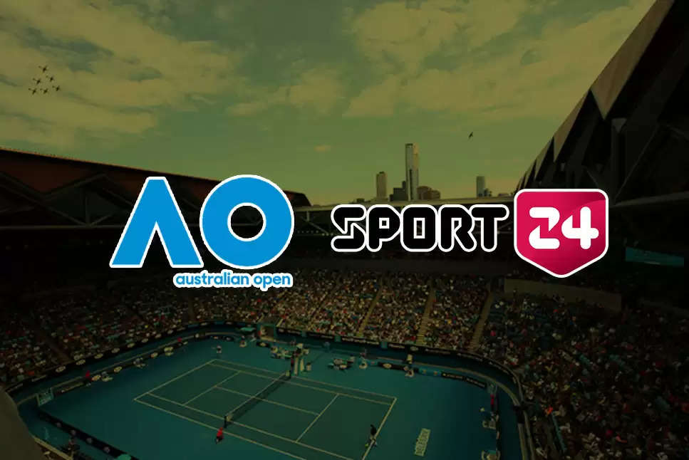 Australian Open 2022, ऑस ओपन ने प्रसारण के लिए स्पोर्ट 24 के साथ किया तीन साल का नया करार 